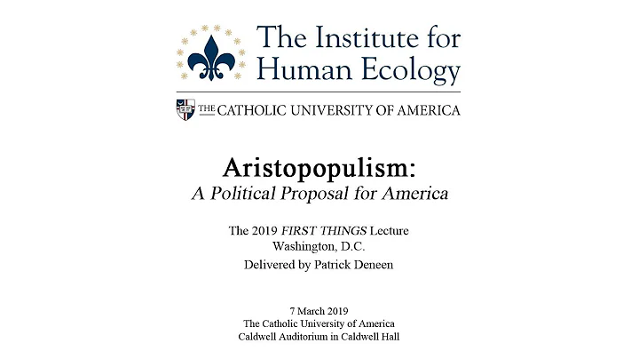 Aristopopulism: A Political Proposal for America. Delivered by Patrick Deneen