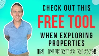 Check Out This FREE TOOL When Exploring Properties In Puerto Rico