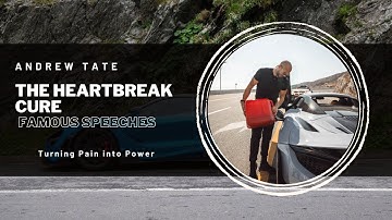 THE HEARTBREAK CURE | Andrew Tate