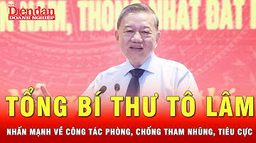 Tổng Bí thư Tô Lâm: Phòng, chống tham nhũng, tiêu cực vẫn được triển khai quyết liệt, đồng bộ