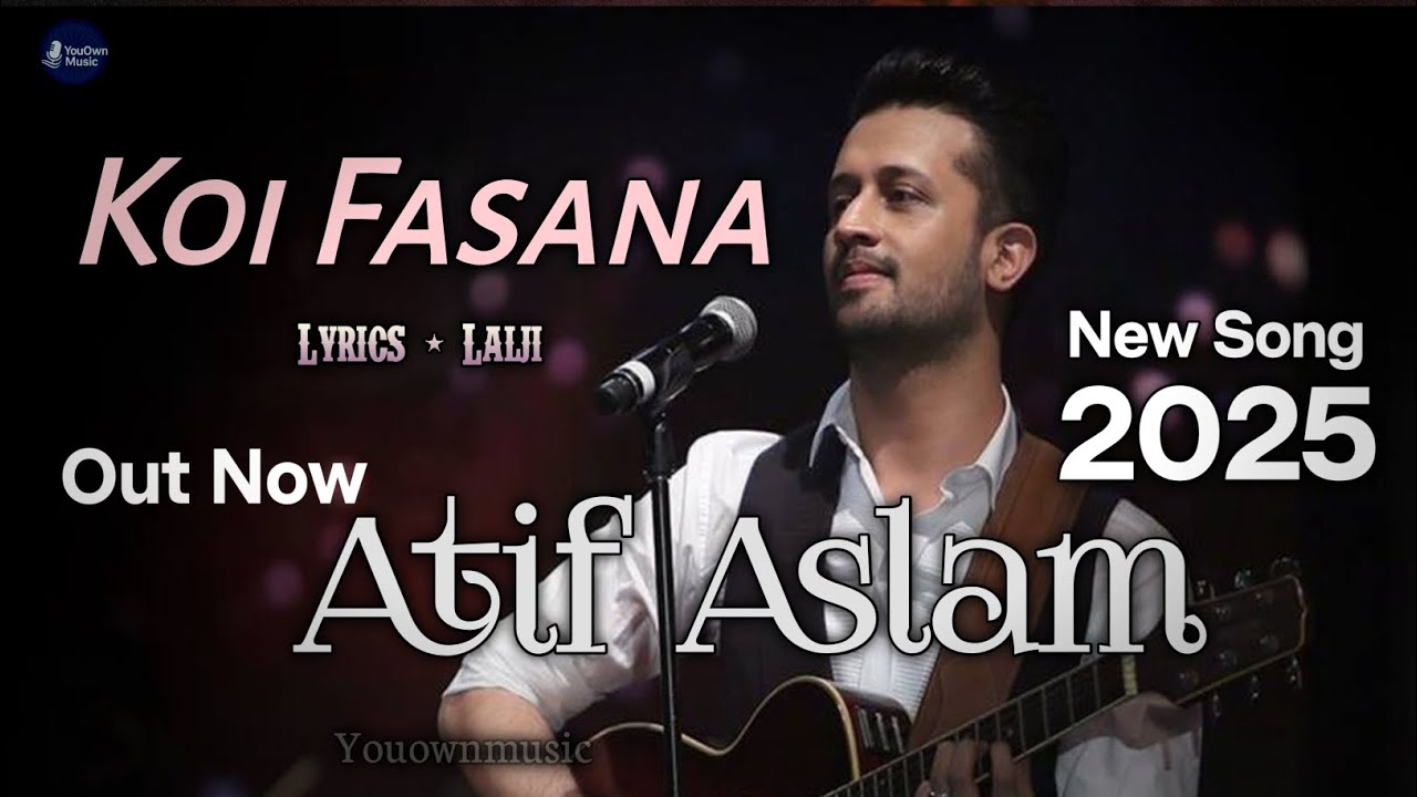 Koi Fasana New 2025 | Romantic Love Original Song | Atif Aslam x LALJI ...