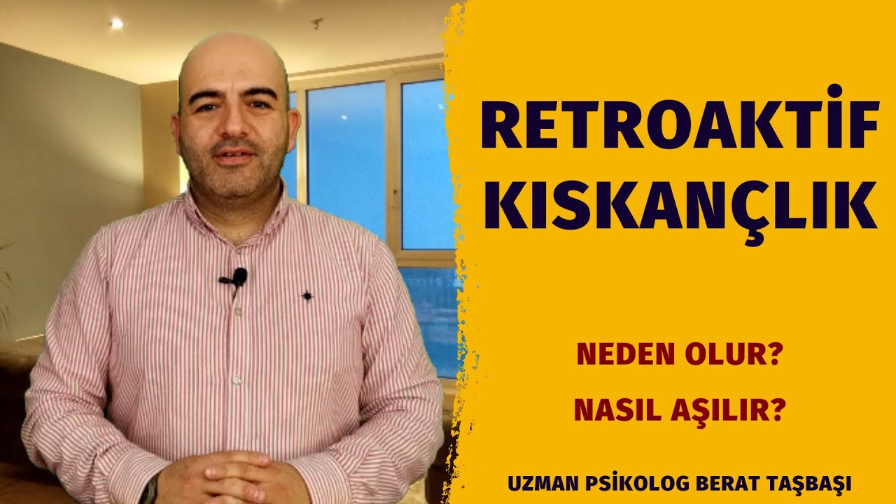 Retroaktif Kıskançlık ve Tedavisi | Sevgilinin Geçmişine Takılmak | Neden Olur, Nasıl Aşılır?