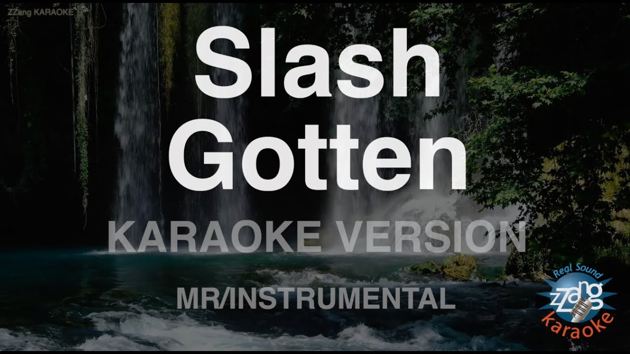 Slash - Gotten (Instrumental) (Karaoke Version)