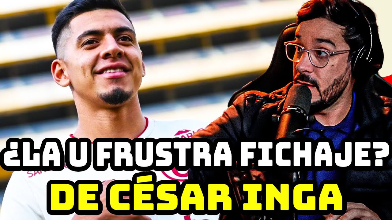 ¡BOMBA! REPRESENTANTE DE CESAR INGA ARREMETE CONTRA LA U POR FICHAJE NEGADO