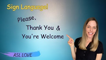 Sign the words PLEASE, THANK YOU and YOU