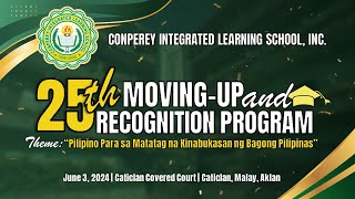 CONPEREY INTEGRATED LEARNING SCHOOL I 25th MOVING-UP and RECOGNITION PROGRAM