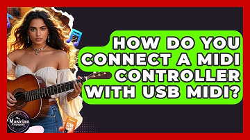 How Do You Connect A MIDI Controller With USB MIDI? - The Musician Encyclopedia