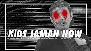 KIDS JAMAN NOW (Kits - Jhaa - Man - Naw)