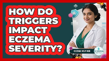 How Do Triggers Impact Eczema Severity?