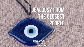 Jealousy from the closest people by Sayed Jawad Qazwini