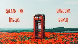 KALAM INK - RANJHNA REMIX by AMAN ALEXANDER feat. HARJAS HARJAAYI | AFAIK