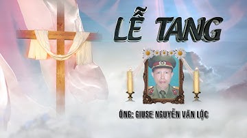 LỄ TANG ÔNG GIUSE NGUYỄN VĂN LỘC | NGÔ XÁ - CẨM KHÊ  - PHÚ THỌ