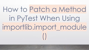 How to Patch a Method in PyTest When Using importlib.import_module()