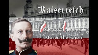 Alternate History | Kaiser Restoration