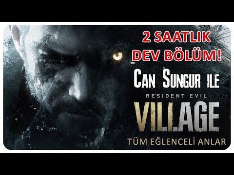 2 SAATLİK DEV BÖLÜM | Can Sungur ile Resident Evil Village Tüm Eğlenceli Anlar