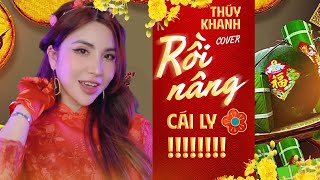 Rồi Nâng Cái Ly (Nal) - Thúy Khanh Remix | Nhạc Xuân Remix TikTok Gây Nghiện Hay Nhất 2024