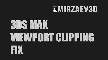 3ds Max | Viewport Clipping Fix