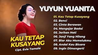Yuyun Yuanita - KAU TETAP KUSAYANG - BENCI - CINTA BERAWAN || LAGU DANGDUT LAWAS TERPOPULER 2026