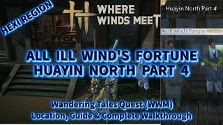 An Ill Wind's Fortune - Huayin North Part 4 | Wandering Tales Quest Guide - Where Winds Meet