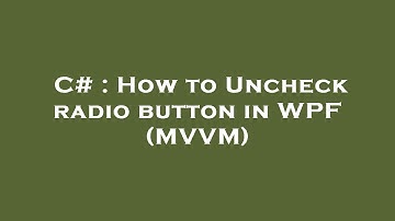 C# : How to Uncheck radio button in WPF (MVVM)