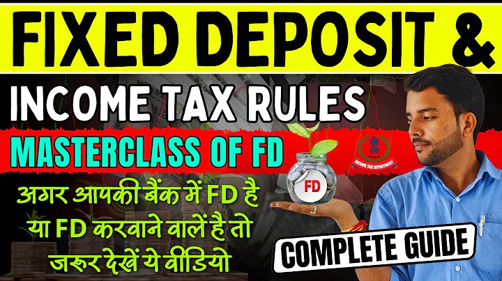 All About FD [Fixed Deposit] || Masterclass of FD || Income Tax and Fixed Deposit Rules #fd