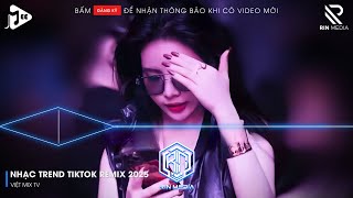 NHẠC TREND TIKTOK REMIX 2025 | NONSTOP VIỆT MIX 2025 BASS CỰC MẠNH | NHẠC TRẺ REMIX HAY NHẤT 2025
