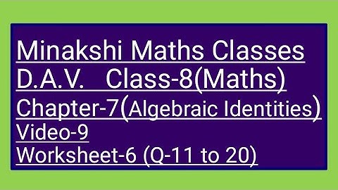 DAV || Class-8(Maths)|| Chapter-7(Algebraic Identities)|| video-9 || Worksheet-6(Q-11 to 20)
