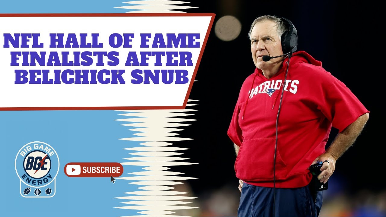 Bill Belichick Snubbed - But Do These Players Deserve to Get In the Hall Of Fame?