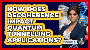 How Does Decoherence Impact Quantum Tunnelling Applications? - Strange Science HQ