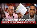 ¡NO ERA RELAJO! LE SACAN EL HISTORIAL AL SENADOR DEL PRM QUE CONFESÓ SECUESTRAR GENTE