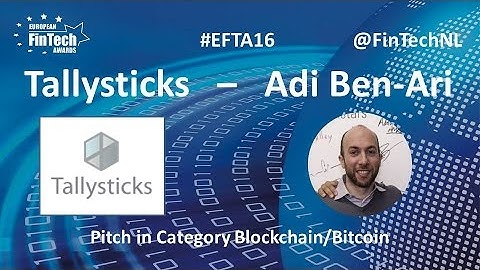 Tallysticks Pitch by Adi Ben-Ari in Blockchain / Bitcoin category at European FinTech Awards 2016