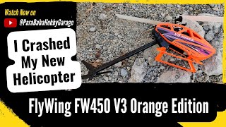 I crashed my New FlyWing FW450 V3 GPS RC Helicopter Orange Edition