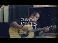 Carlos Rivera, Reik - Cuántas Veces (Video cover Juan de Cortés)