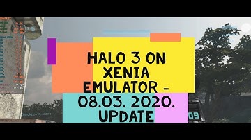 Halo 3 on xenia emulator - 08.03. 2020. update