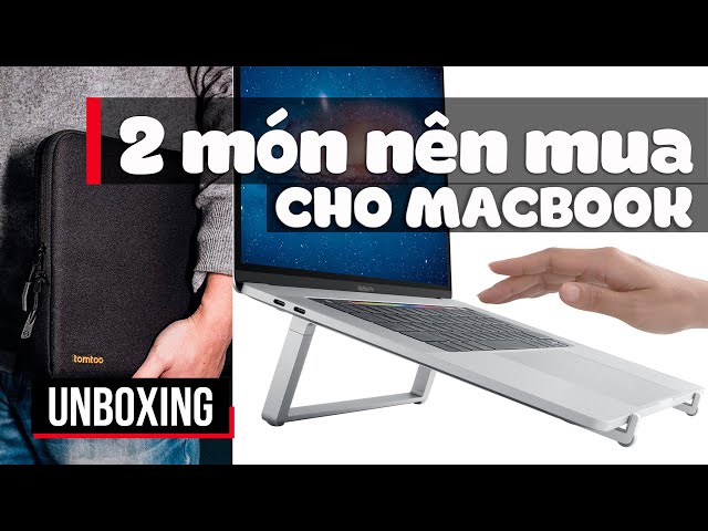 TÚI CHỐNG SỐC TOMTOC VÀ ĐẾ TẢN NHIỆT RAIN DESIGN: 2 MÓN NÊN TRANG BỊ CHO MACBOOK YÊU THƯƠNG