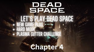 Dead Space 2023 (New game plus, Hard mode, Plasma Cutter Challenge) : Chapter 4