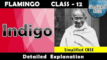 Indigo | Class 12 - Flamingo | Chapter 5 | Part 1 | Detailed Explanation in Hindi