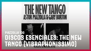 Piazzolla 100 | Discos esenciales: The New Tango (Vibraphonissimo)