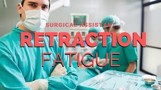 Retraction & Fatigue by Surgical Tech Tips 39,674 views 4 years ago 10 minutes, 53 seconds