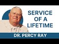 Service of a lifetime  dr percy ray