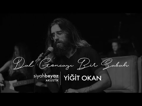 Yiğit Okan - Dal Goncayı Bir Sabah (SiyahBeyaz Akustik)