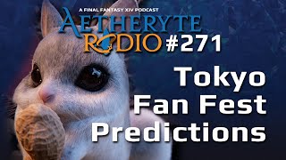 FFXIV Podcast Aetheryte Radio 271: Tokyo Fan Fest Predictions