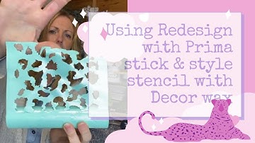 Using Redesign with Prima Stick & Style Stencil Rolls with Decor Wax