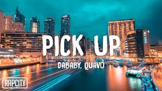 DaBaby - Pick Up ft. Quavo (Lyrics)