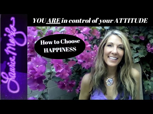 #8 Harness your ATTITUDE and increase your happiness. 3 Strategies to ramp up your Attitude now.