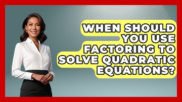 When Should You Use Factoring to Solve Quadratic Equations? | Your Algebra Coach News