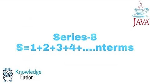 Series-S=1+2+3+4+.....n terms using JAVA Programming | ICSE