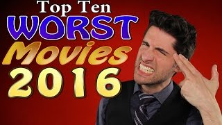 Top 10 WORST Movies 2016