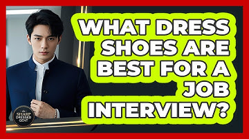 What Dress Shoes Are Best For A Job Interview?