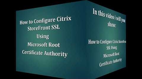 How to Configure Citrix StoreFront SSL Using MS Root CA
